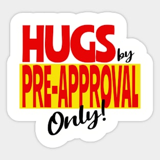 Hugs by Pre-Approval Only Sticker